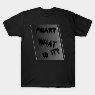 Fear? What is it? Sigma male T-Shirt